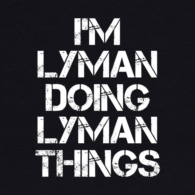 Lyman Name T Shirt - Lyman Doing Lyman Things by Skyrick1